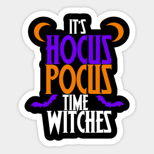 It's Hocus Pocus time witches shirt for a halloween party Sticker